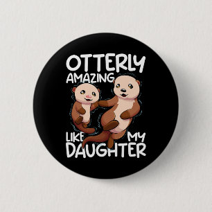 Otterly Amazing Like My Daughter Mothers Day Women 6 Cm Round Badge