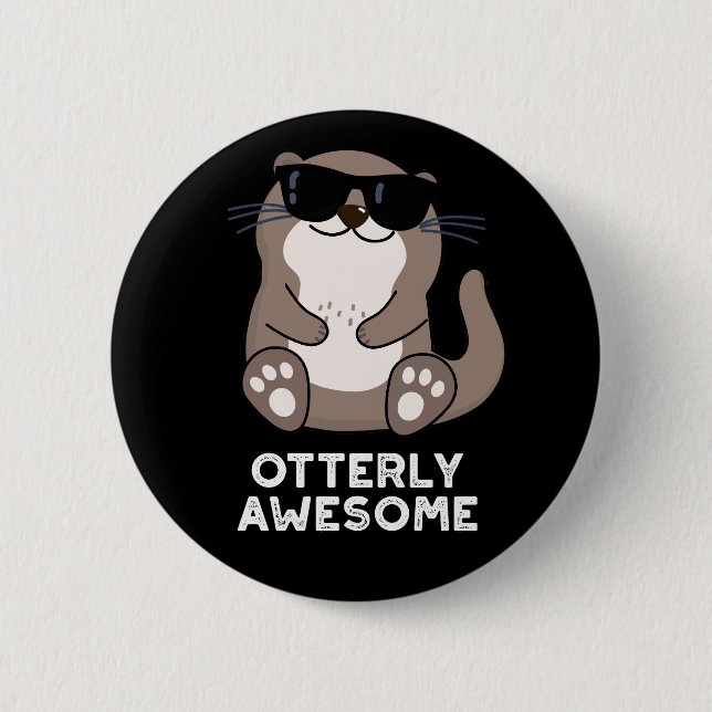 Otterly Awesome Funny Animal Otter Pun Dark BG 6 Cm Round Badge (Front)
