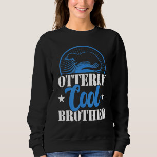 Otterly cool brother    siblings day  otter   sweatshirt