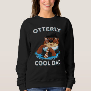 Otterly Cool Dad Otter Mammal Pun  Father's Day Sweatshirt