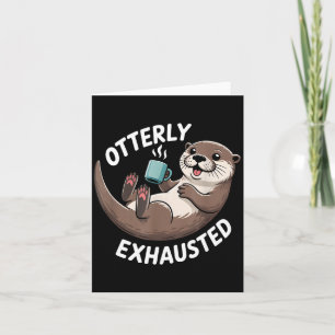 Otterly Exhausted Tired Animal Funny Pun For Otter Card