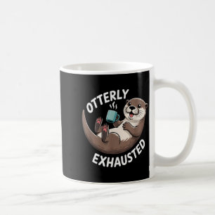 Otterly Exhausted Tired Animal Funny Pun For Otter Coffee Mug