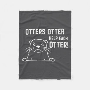Otters Otter Help Each Otter Funny Otter Quote  Fleece Blanket