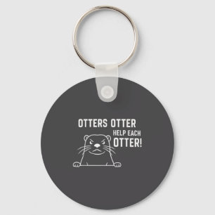 Otters Otter Help Each Otter Funny Otter Quote  Key Ring