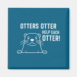 Otters Otter Help Each Otter Funny Otter Quote  Magnet