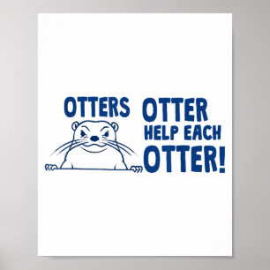 Otters Otter Help Each Otters Funny Saying  Poster