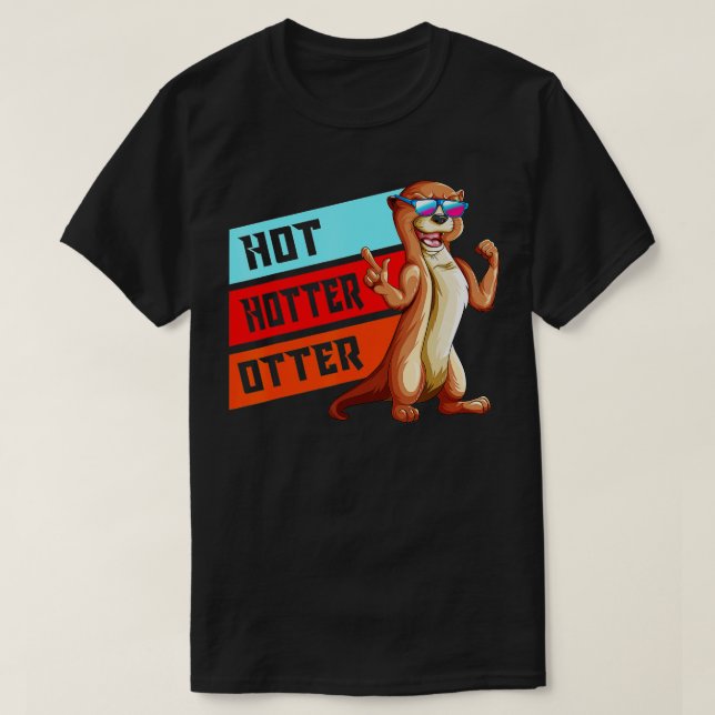 Otters Sunglasses Otterdesign Pun Hot Hotter Otter T-Shirt (Design Front)