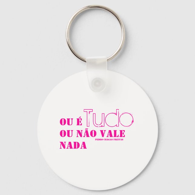Ou é tudo ou não vale nada. (PCF) Key Ring (Front)