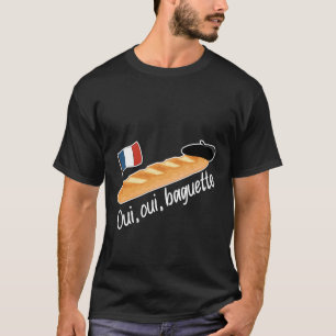 Oui Oui Baguette - Funny French Food T-Shirt