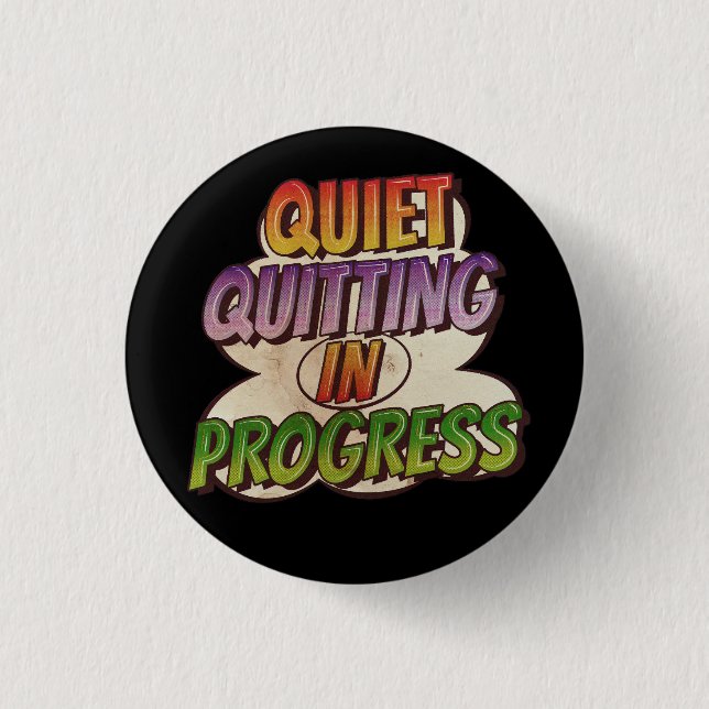 Ouiet Quitting - Out LOUD - Comic Book Cartoon  3 Cm Round Badge (Front)