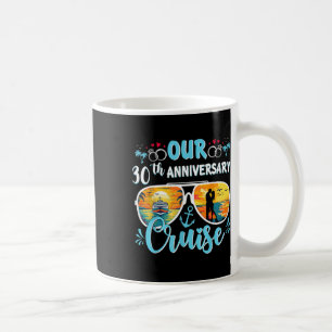 Our 30th Wedding Anniversary Cruise 30 Year Of Mar Coffee Mug