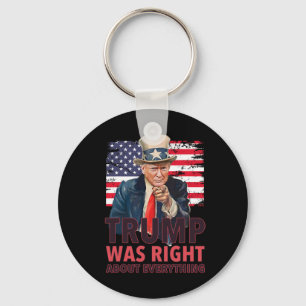 Our 47th President Was Right About Everything - Re Key Ring