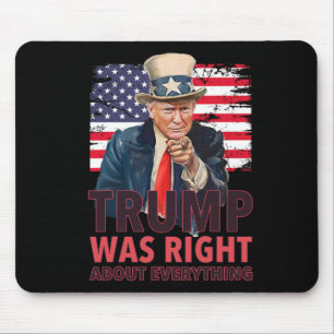 Our 47th President Was Right About Everything - Re Mouse Pad