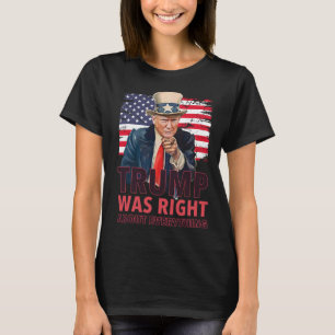 Our 47th President Was Right About Everything - Re T-Shirt
