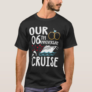 Our 6th Anniversary Cruise 6 Year of Marriage For T-Shirt