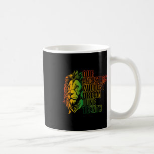 Our Ancestors Wildest Dream Juneteenth Black Histo Coffee Mug