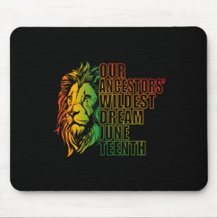 Our Ancestors Wildest Dream Juneteenth Black Histo Mouse Pad