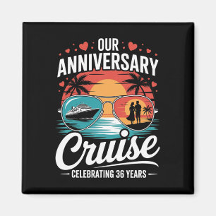 Our Anniversary Cruise Celebrating 36 Years Funny Magnet