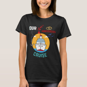 Our Anniversary Cruise Group Matching Celebration T-Shirt