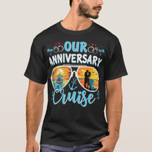 Our Anniversary Cruise Husband Wife Couples Cruise T-Shirt