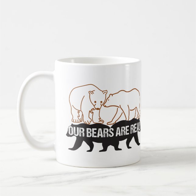 Our Bears are real.w Coffee Mug (Left)