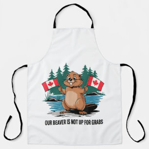 Our Beaver Is Not Up For Grabs Canadian Pride Apron