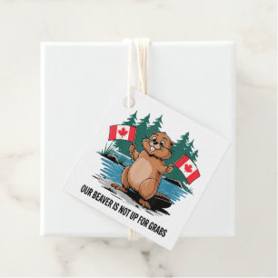 Our Beaver Is Not Up For Grabs Canadian Pride Favour Tags