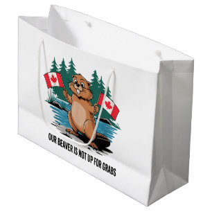 Our Beaver Is Not Up For Grabs Canadian Pride Large Gift Bag