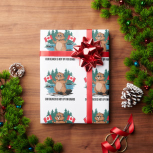 Our Beaver Is Not Up For Grabs Canadian Pride Wrapping Paper