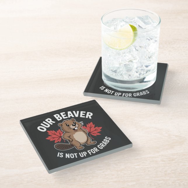 Our Beaver Is Not Up For Grabs Glass Coaster (Angled)