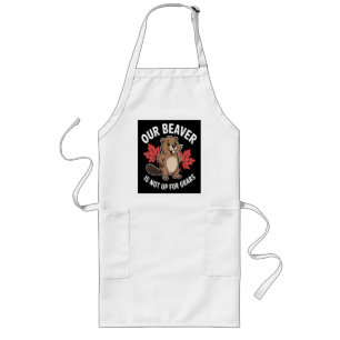Our Beaver Is Not Up For Grabs Long Apron