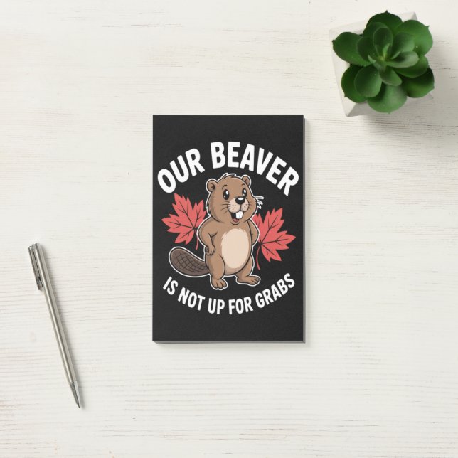 Our Beaver Is Not Up For Grabs Post-it Notes (Office)