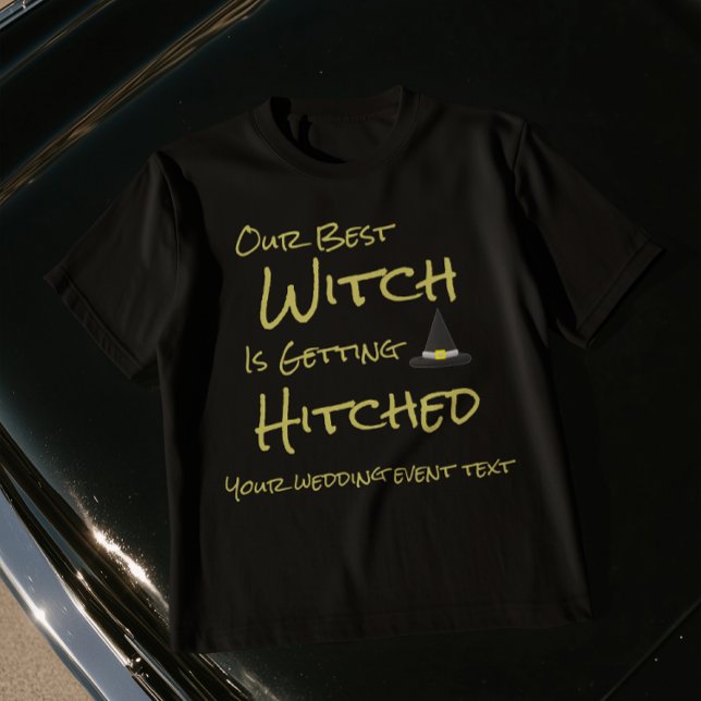 Our Best Witch Is Getting Hitched T-Shirt (Creator Uploaded)