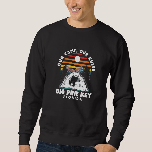 Our Camp Our Rules Big Pine Key Camping Florida Ca Sweatshirt (Front)