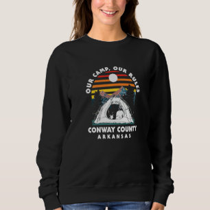 Our Camp Our Rules Conway County Camping Arkansas Sweatshirt