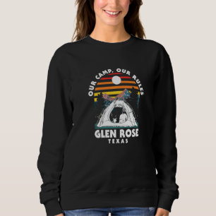 Our Camp Our Rules Glen Rose Camping Texas Camper  Sweatshirt