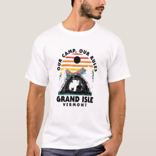 Our Camp Our Rules Grand Isle Camping Vermont Camp T-Shirt
