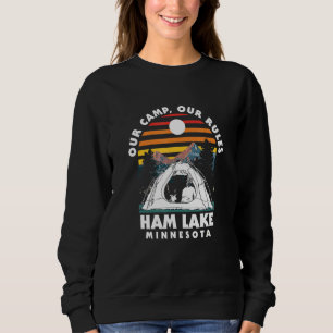 Our Camp Our Rules Ham Lake Camping Minnesota Camp Sweatshirt