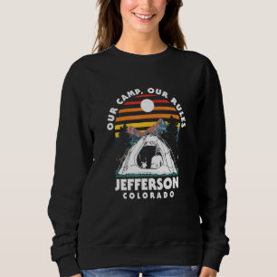 Our Camp Our Rules Jefferson Camping Colorado Camp Sweatshirt