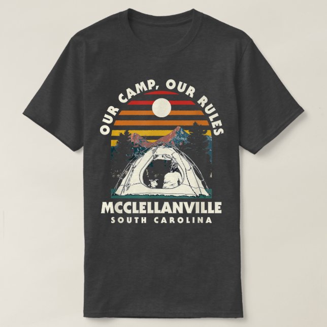 Our Camp Our Rules Mcclellanville Camping South Ca T-Shirt (Design Front)