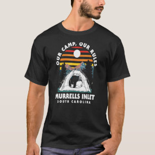Our Camp Our Rules Murrells Inlet Camping South Ca T-Shirt