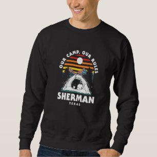Our Camp Our Rules Sherman Camping Texas Camper Hi Sweatshirt