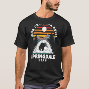 Our Camp Our Rules Springdale Camping Utah Camper T-Shirt