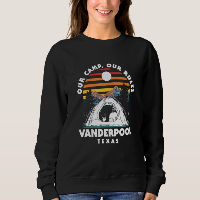 Our Camp Our Rules Vanderpool Camping Texas Camper Sweatshirt (Front)