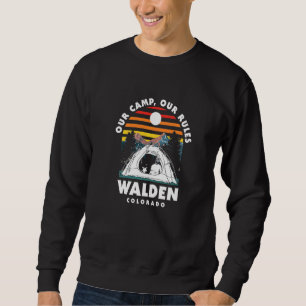 Our Camp Our Rules Walden Camping Colorado Camper  Sweatshirt