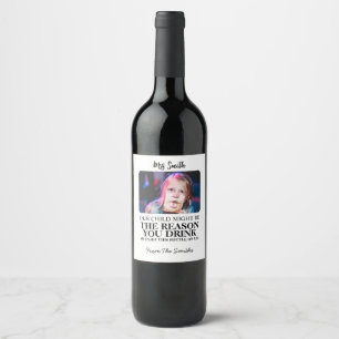 our child might be the reason you drink wine label