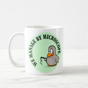 Our company gives new meaning to micromanagement coffee mug