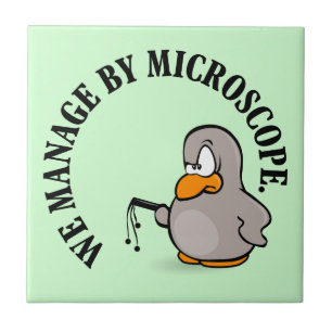 Our company gives new meaning to micromanagement tile