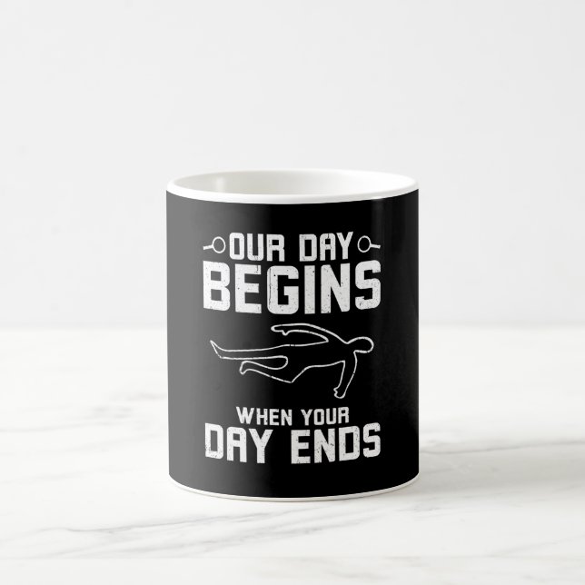 Our Day Begins When Your Day Ends Coffee Mug (Center)