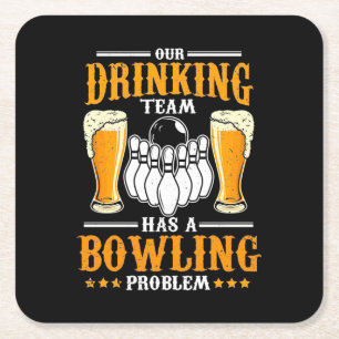 Our Drinking Team Has A Bowling Problem Square Paper Coaster